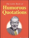 Little Book of Humorous Quotations