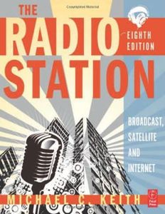 The Radio Station: Broadcast, Satellite and Internet: Broadcasting, Podcasting, and Streaming