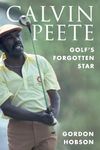 Calvin Peete: Golf's Forgotten Star