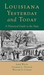 Louisiana, Yesterday and Today: A Historical Guide to the State