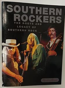 Southern Rockers: The Roots and Legacy of Southern Rock