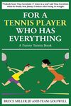 For a Tennis Player Who Has Everything: A Funny Tennis Book (12)