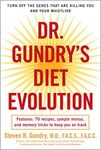 Dr. Gundry's Diet Evolution: Turn Off the Genes That Are Killing You and Your Waistline