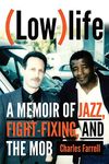 (Low)life: A Memoir of Jazz, Fight-Fixing, and The Mob