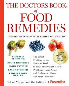 The Doctors Book Of Food Remedies: The Latest Findings on the Power of Food to Treat and Prevent Health Problems--From Aging and Diabetes to Ulcers and Yeast Infections