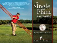 The Single Plane Golf Swing: Play Better Golf the Moe Norman Way