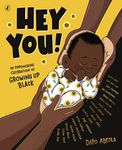 Hey You!: An empowering celebration of growing up Black