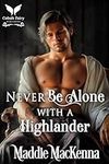 Never Be Alone with a Highlander: A