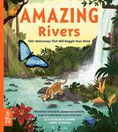 Amazing Rivers: 100+ Waterways That Will Boggle Your Mind (Our Amazing World)