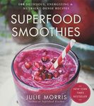 Superfood Smoothies: 100 Delicious, Energizing & Nutrient-dense Recipes - A Cookbook (Volume 2)