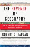 The Revenge of Geography: What the Map Tells Us About Coming Conflicts and the Battle Against Fate [Paperback] Kaplan, Robert D.