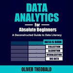 Data Analytics for Absolute Beginners: A Deconstructed Guide to Data Literacy: Python for Data Science, Book 2