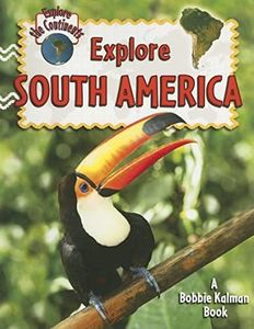 Explore South America (Explore the Continents, 7)