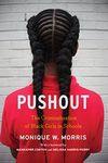 Pushout: The Criminalization of Black Girls in Schools