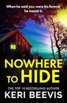 Nowhere to Hide: A completely gripping psychological thriller from TOP 10 BESTSELLER Keri Beevis for 2024