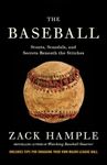 The Baseball: Stunts, Scandals, and Secrets Beneath the Stitches