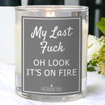 My Last Fuck Oh Look It's On Fire Scented Candle - Free Uk Delivery - Grey Label - Funny Gift Ideas - Birthday Gift - For Mum, Dad - For Men, Women, Friends