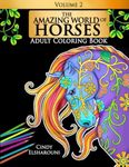 The Amazing World of Horses Adult Coloring Book: Fun, Easy and Relaxing Pages With Unicorns, Pegasus', Dogs, Cats, Birds And So Much More: 2