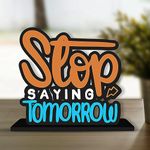 Artvibes Wooden Idols and Figurine Stop Saying Tomorrow Quotes Table Decoration for Office Desk | Home Decor | Living Room | Modern Art Wood Showpiece Gift Item (SP_1134N)