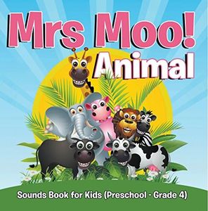 Mrs. Moo! Animal: Sounds Book for Kids (Preschool - Grade 4): Early Learning Books K-12 (Baby & Toddler Sense & Sensation Books) (English Edition)