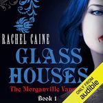 Glass Houses: The Morganville Vampires, Book 1