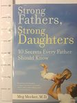 Strong Fathers, Strong Daughters: 10 Secrets Every Father Should Know