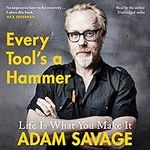 Every Tool's a Hammer: Life Is What