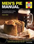 Men's Pie Manual: The Complete Guide to Making and Baking the Perfect Pie