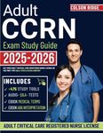 CCRN Exam Study Guide: Ace your Adult Critical Care Registered Nurse License on the First Try! Q&A | Tests | Extra Content