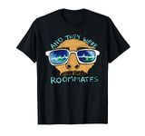 And They Were Roommates Vine T-shirt T-Shirt