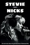 Stevie Nicks Biography: Life and music about the gold dust lady of Fleetwood Mac