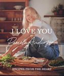 I Love You: Recipes from the Heart (A Cookbook)