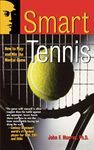 Smart Tennis Mental Game: How to Play and Win the Mental Game (Smart Sport Series)