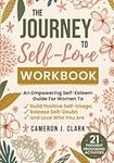 The Journey To Self-Love Workbook: 