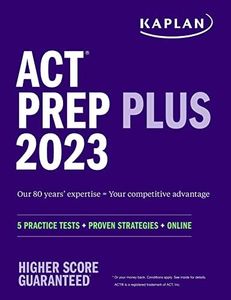 ACT Prep Plus 2023 Includes 5 Full Length Practice Tests, 100s of Practice Questions, and 1 Year Access to Online Quizzes and Video Instruction: 5 Practice Tests + Proven Strategies + Online