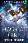 Magical Girl Crystal Genocide: Making Friends After Causing the Apocalypse! (The Shattered Earth Book 1)