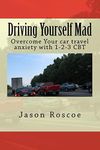 Driving Yourself Mad: Overcome Your