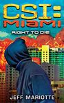 Right to Die (CSI: Miami Book 8)