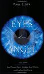 Eyes of an Angel: Soul Travel, Spirit Guides, Soul Mates, and the Reality of Love