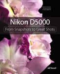 By Jeff Revell - Nikon D5000: From Snapshots to Great Shots