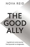 The Good Ally: The indispensable guide to anti-racism