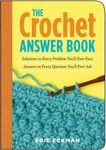 The Crochet Answer Book: Solutions to Every Problem You'll Ever Face; Answers to Every Question You'll Ever Ask (Answer Book (Storey)) by Edie Eckman (2005-10-01)