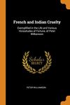 French and Indian Cruelty: Exemplified in the Life and Various Vicissitudes of Fortune, of Peter Williamson