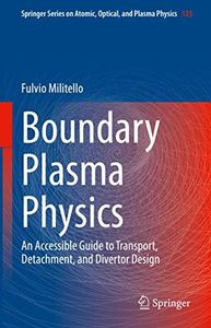 Boundary Plasma Physics: An Accessible Guide to Transport, Detachment, and Divertor Design (Springer Series on Atomic, Optical, and Plasma Physics, 123)