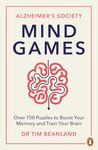 Mind Games: Over 150 Puzzles to Boost Your Memory and Train Your Brain (Alzheimer's Society)