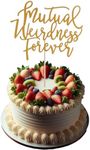 Mutual Weirdness Forever Cake Topper – Wedding & Engagement Cake Topper Decorations, Wedding Party Decoration Supplies