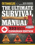 The Ultimate Survival Manual Canadian Edition (Outdoor Life): Urban Adventure, Wilderness Survival, Disaster Preparedness