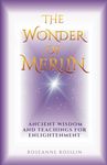 The Wonder of Merlin: Ancient Wisdom and Teachings for Enlightenment