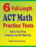 6 Full-Length ACT Math Practice Tes