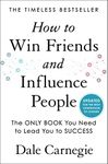 How to Win Friends and Influence People: Updated For the Next Generation of Leaders